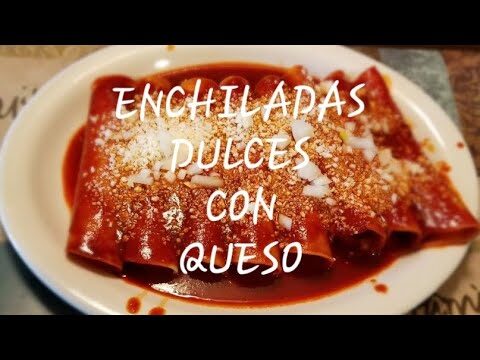 Deliciosas Enchiladas Dulces: Una Receta Irresistible
